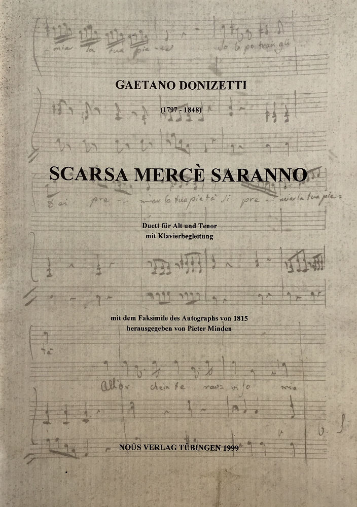 Pieter Minden (Hrsg.): Gaetano Donizetti (1797-1848), Scarsa Mercè Saranno. Duett für Alt und Tenor mit Klavierbegleitung, mit dem Faksimile des Autographs von 1815